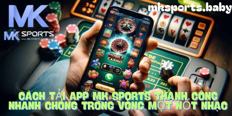 Hướng dẫn cách tải app mk sports