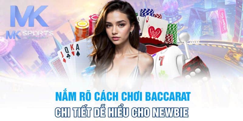 Hướng dẫn cách chơi baccarat Mk Sports chi tiết cho tân thủ