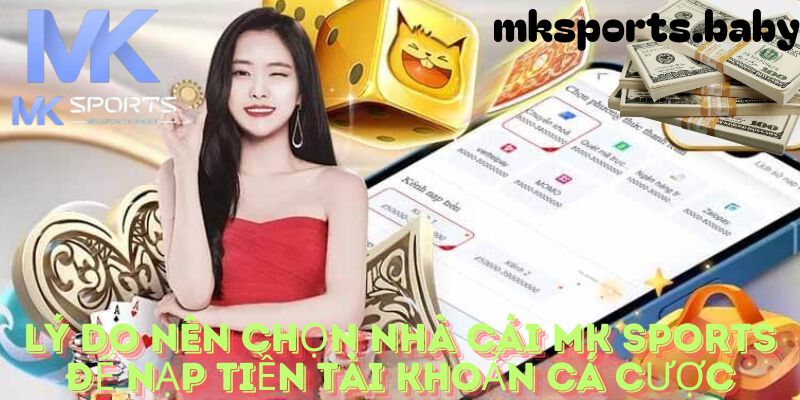 Lý do nên tham gia cá cược tại nhà cái mk sports