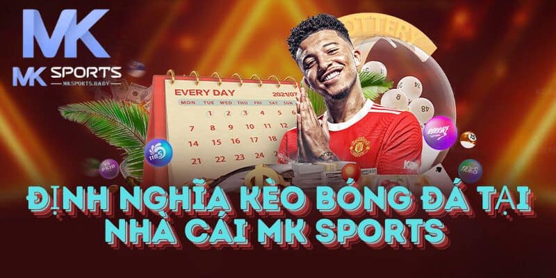 Khái niệm kèo bóng đá Mk Sports