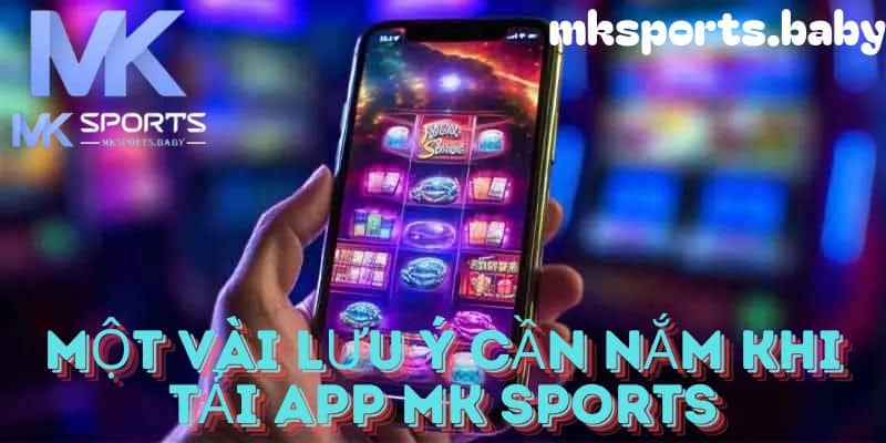 Lưu ý cần nắm khi tải app mk sports