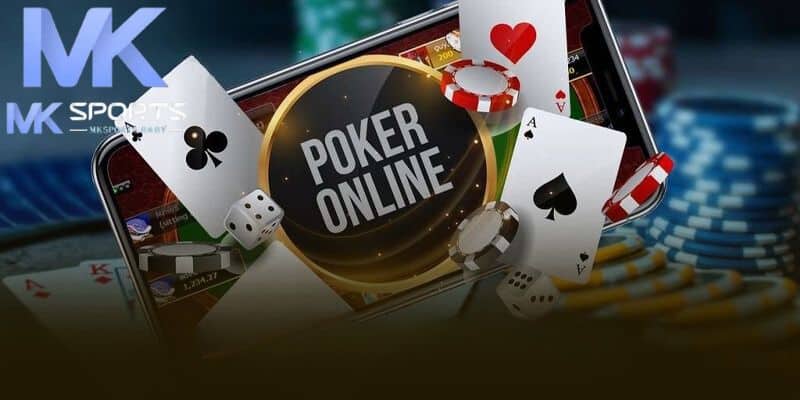 Tổng quan về trò chơi poker thú vị tại Mk Sports