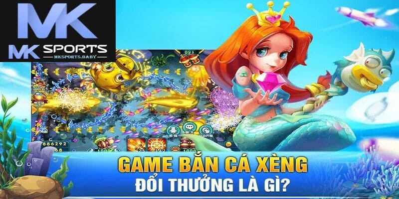 Tìm hiểu tựa game bắn cá xèng đẳng cấp Mk Sports